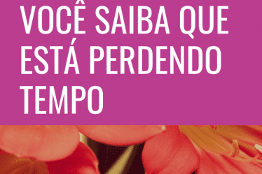 perdendo tempo