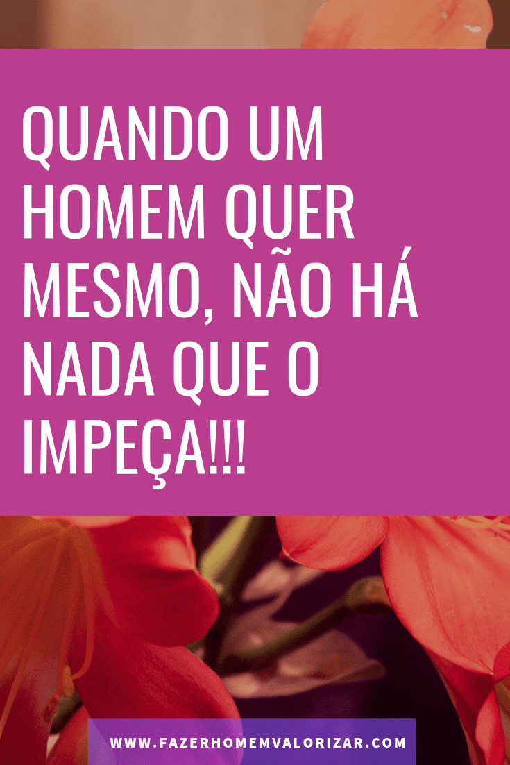 quando o homem quer