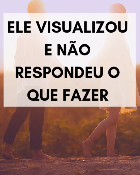 Ele visualizou e não respondeu o que fazer