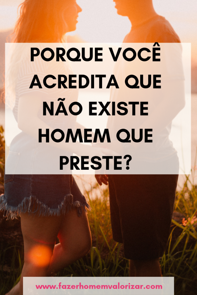 não existe homem que preste?