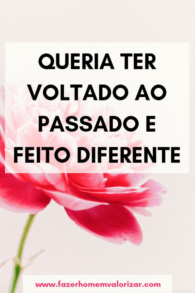 queria voltar ao passado