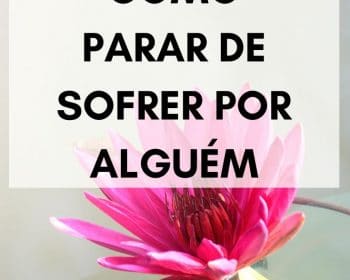 como parar de sofrer por alguém