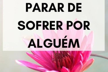 como parar de sofrer por alguém