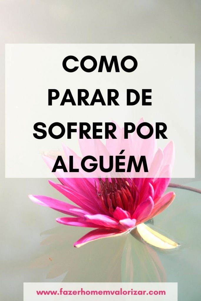 como parar de sofrer por alguém