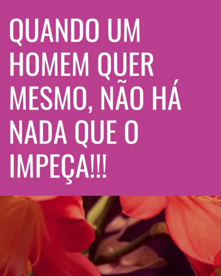 quando o homem quer