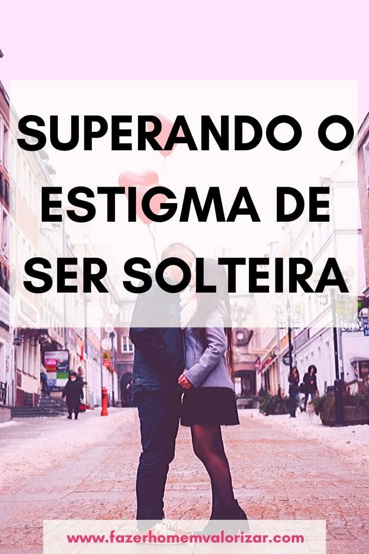 Superando o estigma de ser solteira