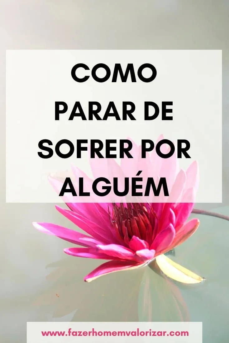 como parar de sofrer por alguém