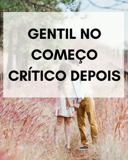 gentil no começo crítico depois