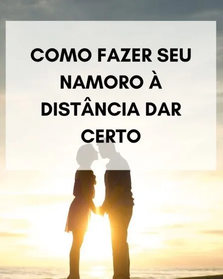 Como fazer seu namoro à distância dar certo