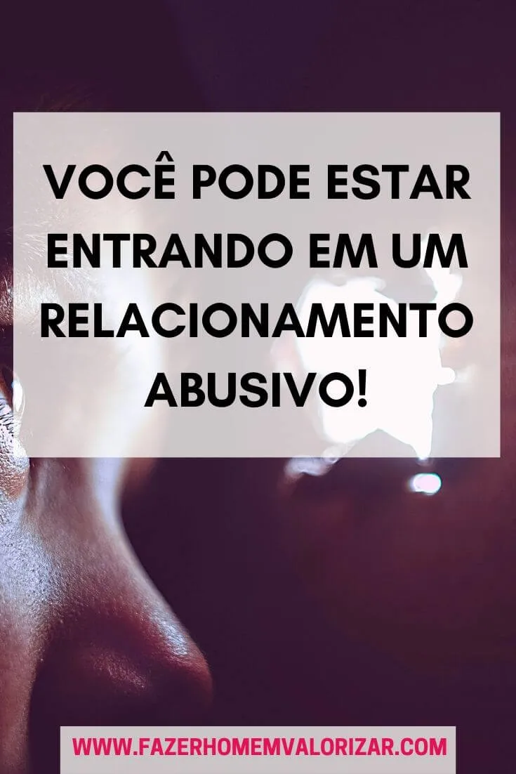 Você pode estar entrando em um relacionamento abusivo!