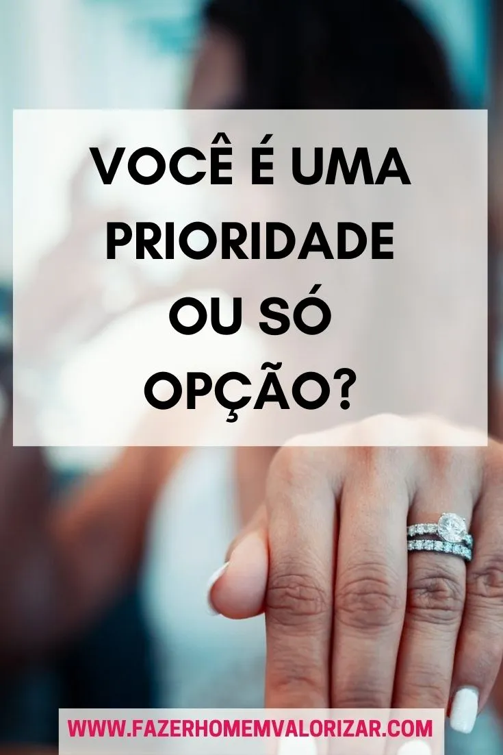 Você é uma PRIORIDADE ou só opção?