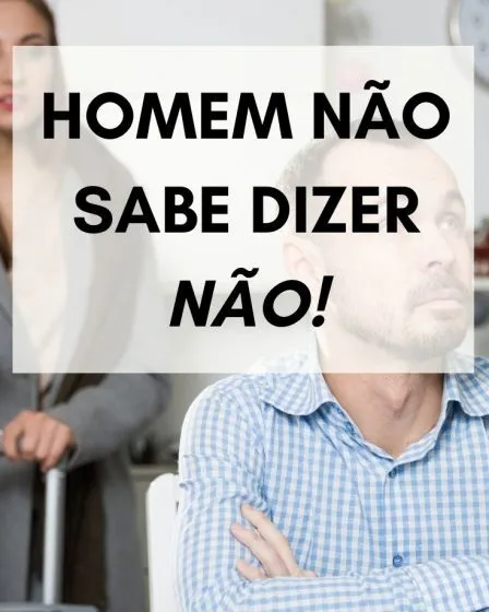 Homem não sabe dizer NÃO!