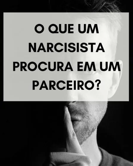 O que um narcisista procura em um parceiro?