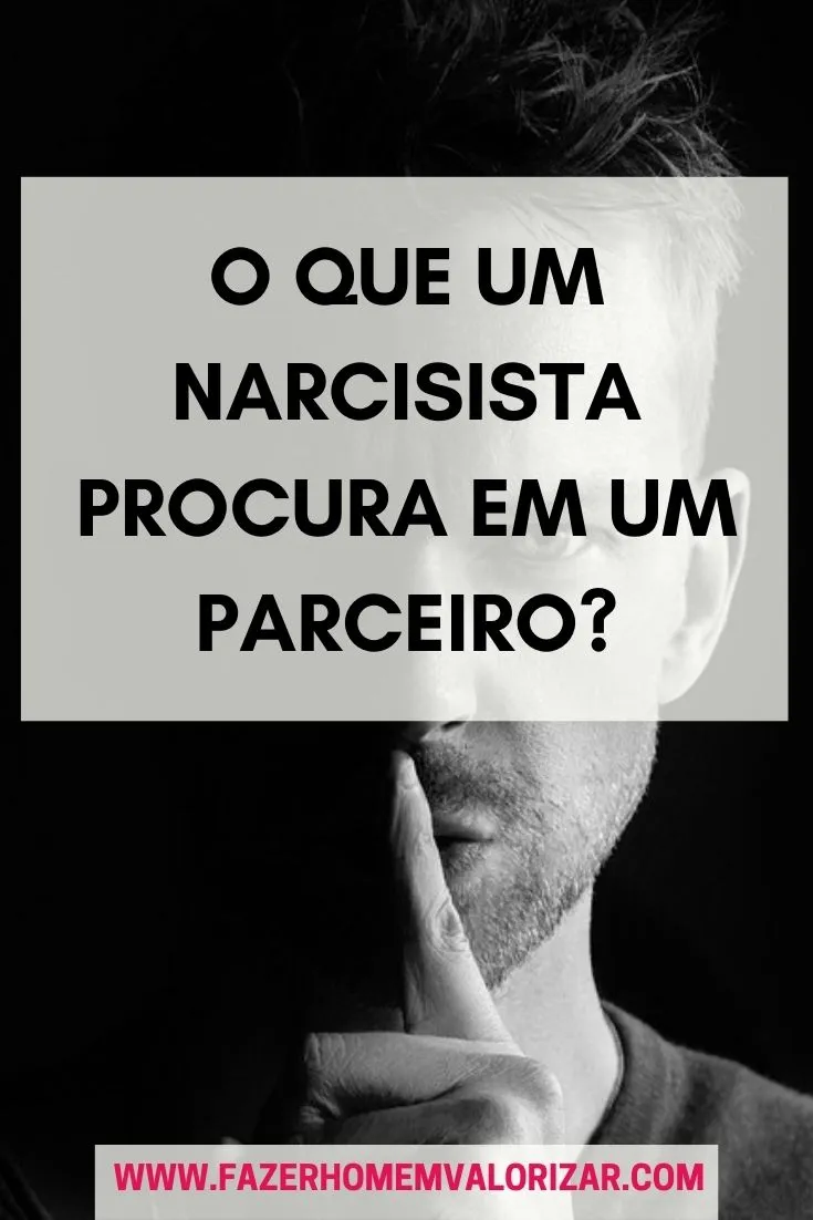 O que um narcisista procura em um parceiro?